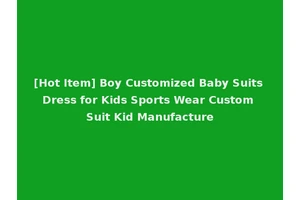 [Hot Item] Boy Customized Baby Suits Dress for Kids Sports Wear Custom Suit Kid Manufacture