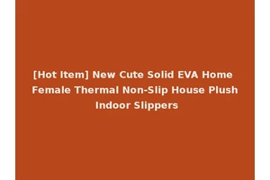 [Hot Item] New Cute Solid EVA Home Female Thermal Non-Slip House Plush Indoor Slippers
