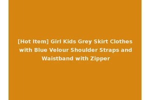 [Hot Item] Girl Kids Grey Skirt Clothes with Blue Velour Shoulder Straps and Waistband with Zipper