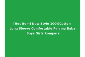 [Hot Item] New Style 100%Cotton Long Sleeve Comfortable Pajama Baby Boys Girls Rompers