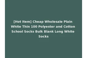 [Hot Item] Cheap Wholesale Plain White Thin 100 Polyester and Cotton School Socks Bulk Blank Long White Socks