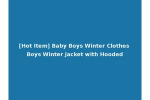 [Hot Item] Baby Boys Winter Clothes Boys Winter Jacket with Hooded