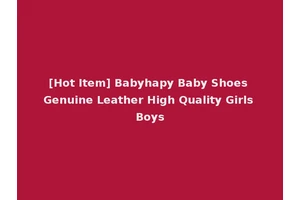 [Hot Item] Babyhapy Baby Shoes Genuine Leather High Quality Girls Boys