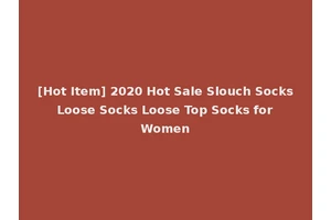[Hot Item] 2020 Hot Sale Slouch Socks Loose Socks Loose Top Socks for Women