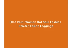 [Hot Item] Women Hot Sale Fashion Stretch Fabric Leggings