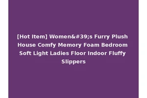 [Hot Item] Women's Furry Plush House Comfy Memory Foam Bedroom Soft Light Ladies Floor Indoor Fluffy Slippers