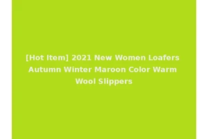 [Hot Item] 2021 New Women Loafers Autumn Winter Maroon Color Warm Wool Slippers