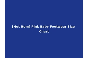 [Hot Item] Pink Baby Footwear Size Chart