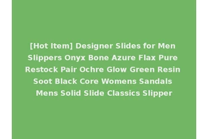 [Hot Item] Designer Slides for Men Slippers Onyx Bone Azure Flax Pure Restock Pair Ochre Glow Green Resin Soot Black Core Womens Sandals Mens Solid Slide Classics Slipper