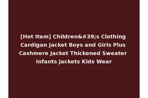 [Hot Item] Children's Clothing Cardigan Jacket Boys and Girls Plus Cashmere Jacket Thickened Sweater Infants Jackets Kids Wear