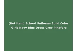 [Hot Item] School Uniforms Solid Color Girls Navy Blue Dress Grey Pinafore