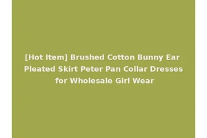 [Hot Item] Brushed Cotton Bunny Ear Pleated Skirt Peter Pan Collar Dresses for Wholesale Girl Wear