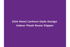 [Hot Item] Cartoon Style Design Indoor Plush Room Slipper