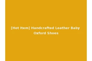 [Hot Item] Handcrafted Leather Baby Oxford Shoes