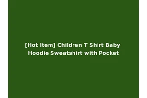 [Hot Item] Children T Shirt Baby Hoodie Sweatshirt with Pocket