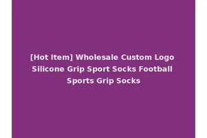 [Hot Item] Wholesale Custom Logo Silicone Grip Sport Socks Football Sports Grip Socks