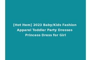 [Hot Item] 2023 Baby/Kids Fashion Apparel Toddler Party Dresses Princess Dress for Girl