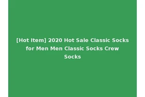 [Hot Item] 2020 Hot Sale Classic Socks for Men Men Classic Socks Crew Socks