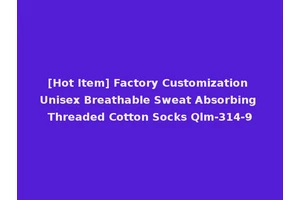 [Hot Item] Factory Customization Unisex Breathable Sweat Absorbing Threaded Cotton Socks Qlm-314-9