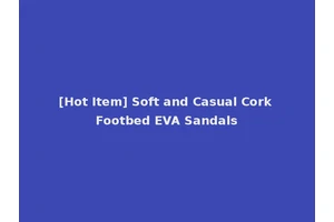 [Hot Item] Soft and Casual Cork Footbed EVA Sandals