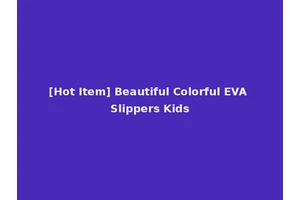[Hot Item] Beautiful Colorful EVA Slippers Kids