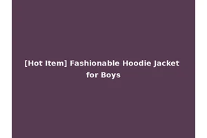 [Hot Item] Fashionable Hoodie Jacket for Boys