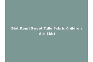 [Hot Item] Sweet Tulle Fabric Children Girl Skirt