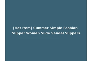 [Hot Item] Summer Simple Fashion Slipper Women Slide Sandal Slippers