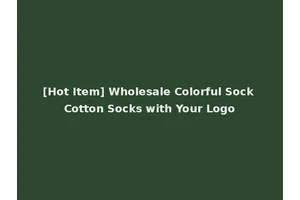 [Hot Item] Wholesale Colorful Sock Cotton Socks with Your Logo
