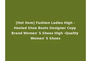 [Hot Item] Fashion Ladies High -Heeled Shoe Boots Designer Copy Brand Women′ S Shoes High -Quality Women′ S Shoes