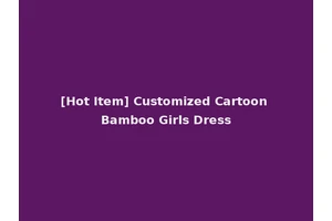 [Hot Item] Customized Cartoon Bamboo Girls Dress