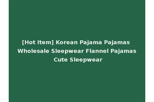 [Hot Item] Korean Pajama Pajamas Wholesale Sleepwear Flannel Pajamas Cute Sleepwear