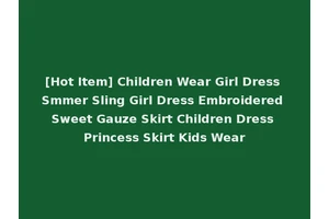 [Hot Item] Children Wear Girl Dress Smmer Sling Girl Dress Embroidered Sweet Gauze Skirt Children Dress Princess Skirt Kids Wear