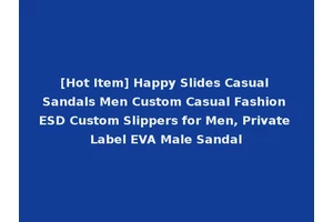 [Hot Item] Happy Slides Casual Sandals Men Custom Casual Fashion ESD Custom Slippers for Men, Private Label EVA Male Sandal
