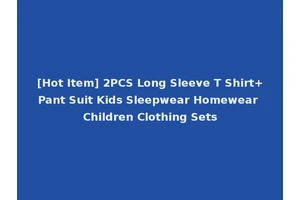 [Hot Item] 2PCS Long Sleeve T Shirt+Pant Suit Kids Sleepwear Homewear Children Clothing Sets
