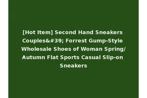 [Hot Item] Second Hand Sneakers Couples' Forrest Gump-Style Wholesale Shoes of Woman Spring/Autumn Flat Sports Casual Slip-on Sneakers