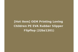 [Hot Item] OEM Printing Loving Children PE EVA Rubber Slipper Flipflop (22bz1201)