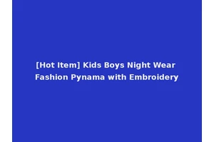 [Hot Item] Kids Boys Night Wear Fashion Pynama with Embroidery