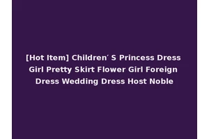 [Hot Item] Children′ S Princess Dress Girl Pretty Skirt Flower Girl Foreign Dress Wedding Dress Host Noble