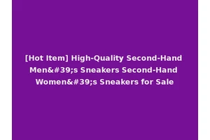 [Hot Item] High-Quality Second-Hand Men's Sneakers Second-Hand Women's Sneakers for Sale