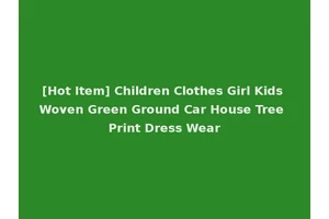 [Hot Item] Children Clothes Girl Kids Woven Green Ground Car House Tree Print Dress Wear