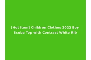 [Hot Item] Children Clothes 2022 Boy Scuba Top with Contrast White Rib