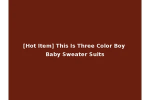 [Hot Item] This Is Three Color Boy Baby Sweater Suits