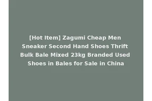 [Hot Item] Zagumi Cheap Men Sneaker Second Hand Shoes Thrift Bulk Bale Mixed 23kg Branded Used Shoes in Bales for Sale in China