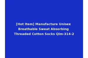 [Hot Item] Manufacture Unisex Breathable Sweat Absorbing Threaded Cotton Socks Qlm-314-2