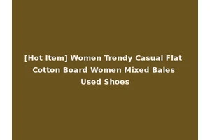 [Hot Item] Women Trendy Casual Flat Cotton Board Women Mixed Bales Used Shoes