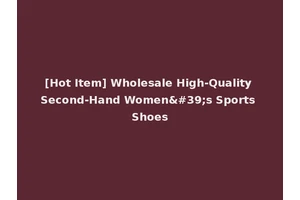 [Hot Item] Wholesale High-Quality Second-Hand Women's Sports Shoes
