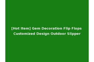 [Hot Item] Gem Decoration Flip Flops Customized Design Outdoor Slipper