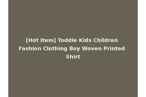 [Hot Item] Toddle Kids Children Fashion Clothing Boy Woven Printed Shirt