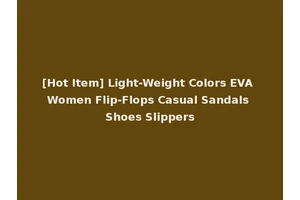 [Hot Item] Light-Weight Colors EVA Women Flip-Flops Casual Sandals Shoes Slippers